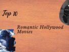 Movie Nurture: Top 10 Romantic Hollywood Movies